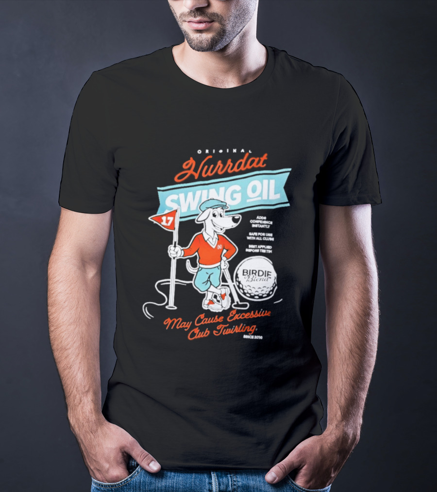 Original Hurrdat Swing Oil 17 May Cause Excessive Club Twirling T-Shirt