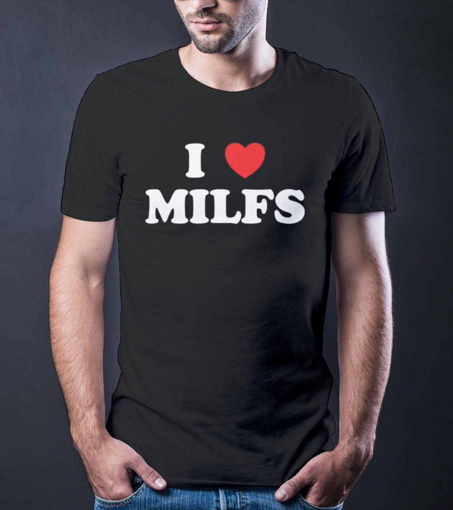 I Love Heart MILFS T-Shirt