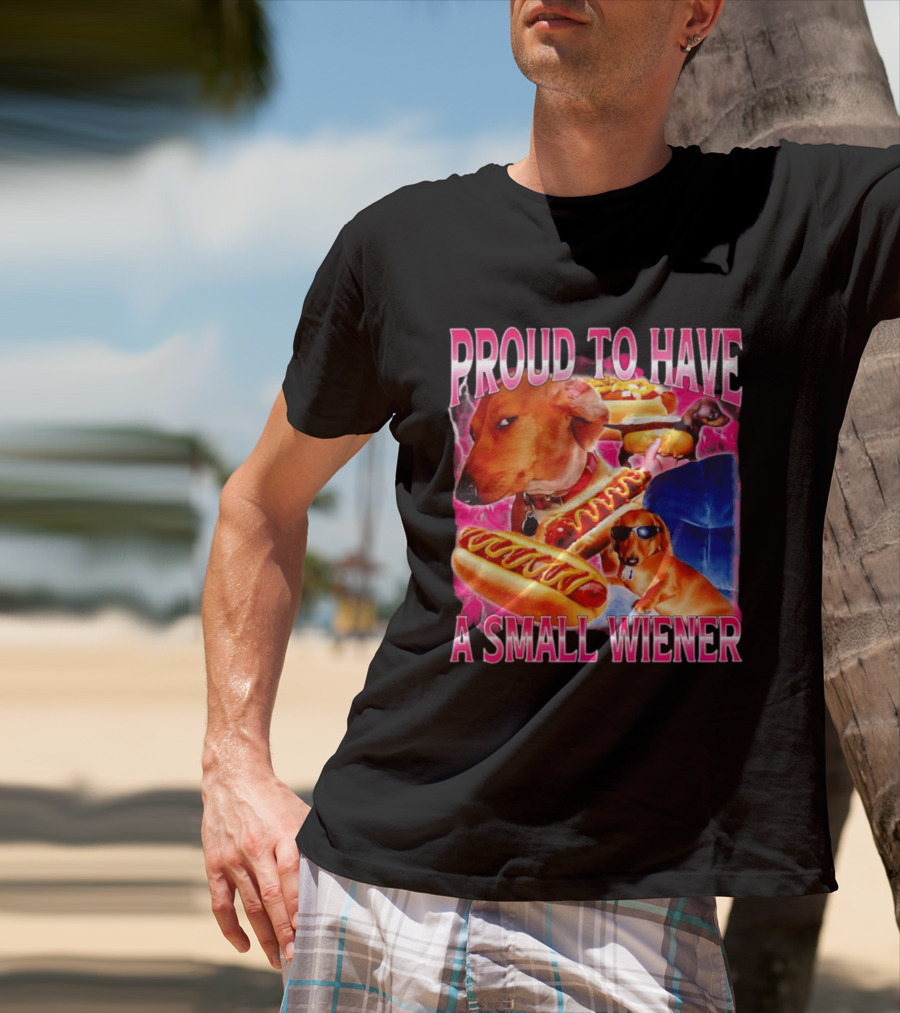 Proud To Have A Small Wiener Dachshund Hot Dog Humor T-Shirt