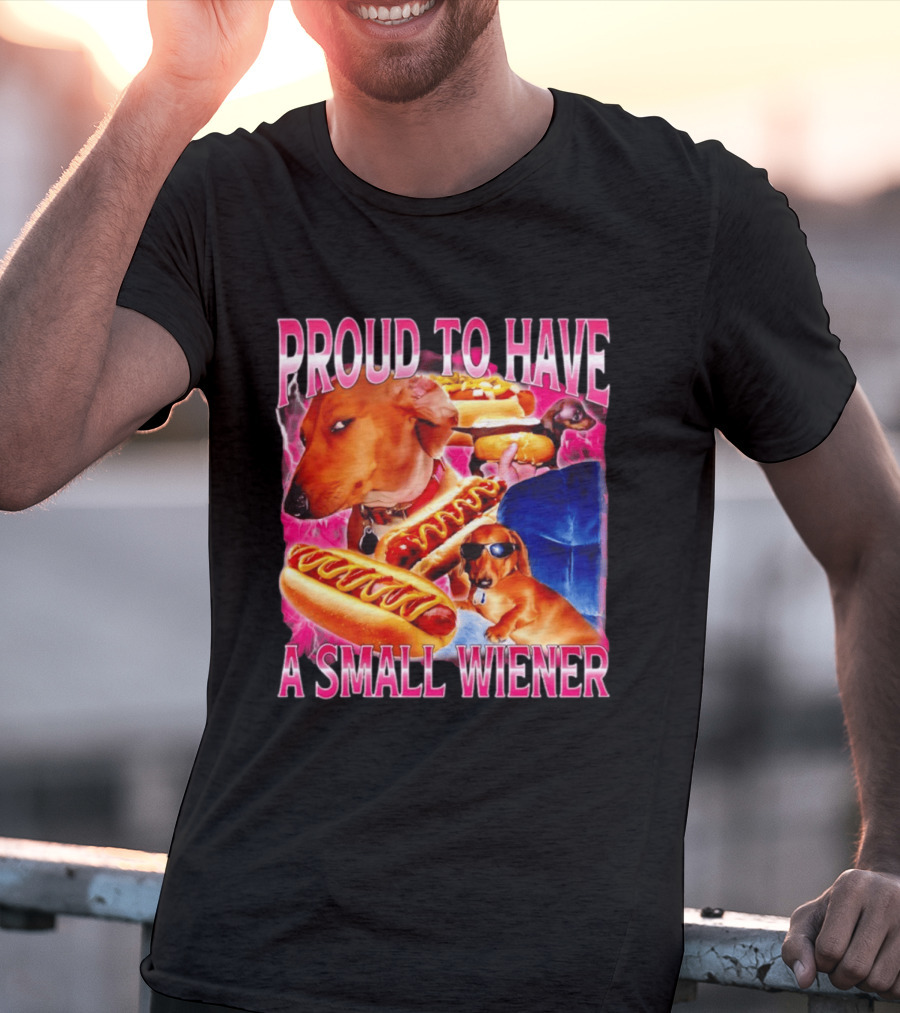 Proud To Have A Small Wiener Dachshund Hot Dog Humor T-Shirt