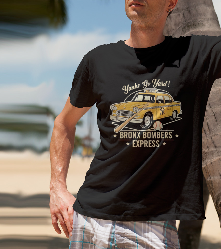 Yanks Go Yard Bronx Bombers Express New York Yankees Taxi Baseball Bat T-Shirt