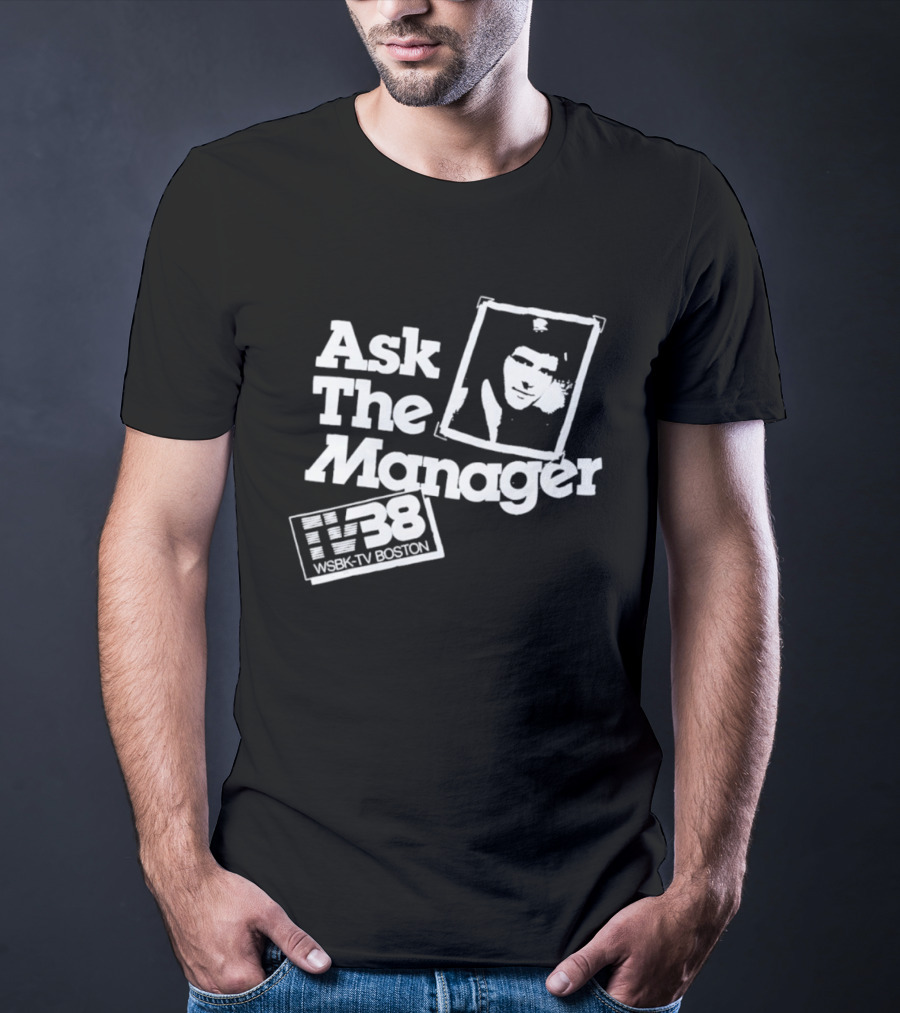 Ask The Manager WSBK TV38 Boston Role Model T-Shirt