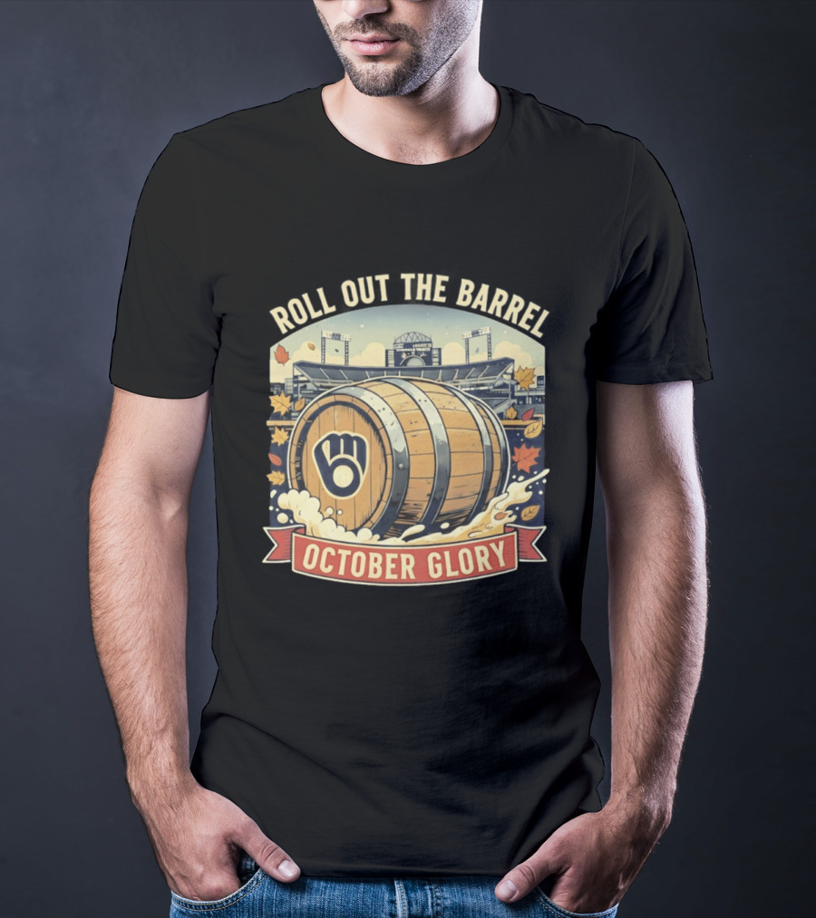 Roll Out The Barrel Milwaukee Brewers October Glory T-Shirt