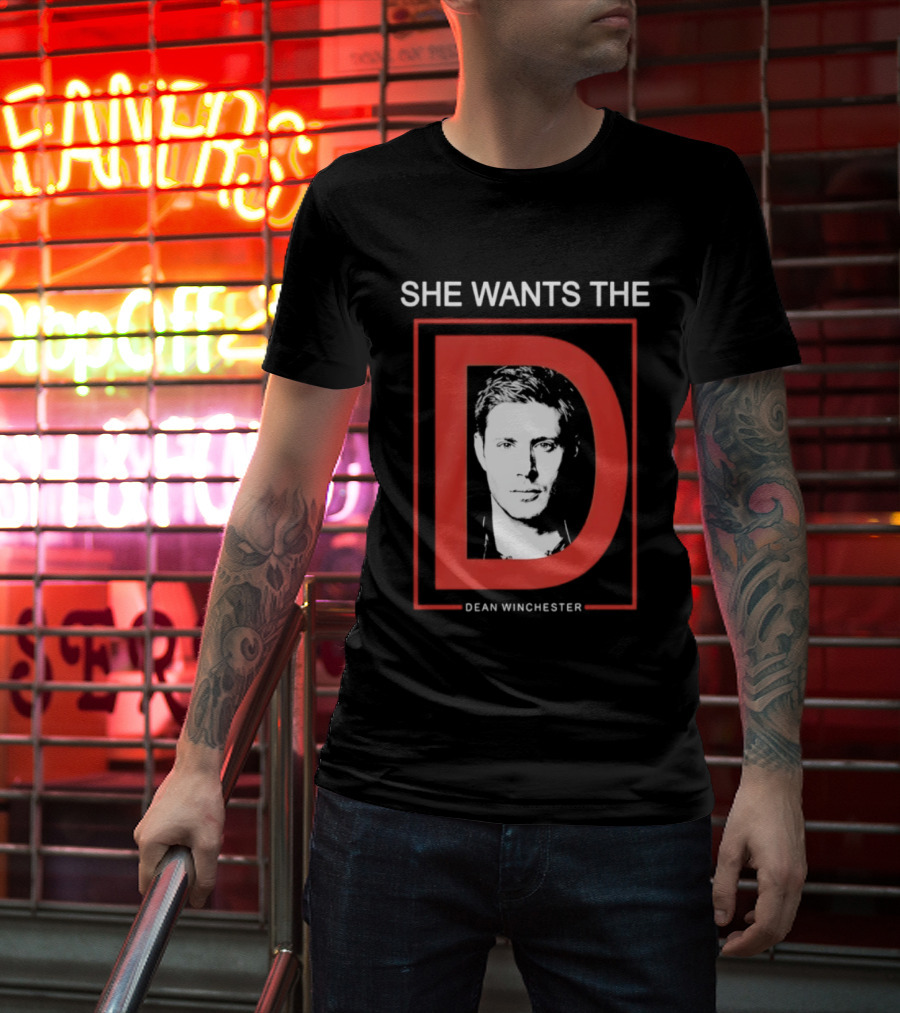 She Wants The D Dean Winchester Supernatural Fan Favorite T-Shirt