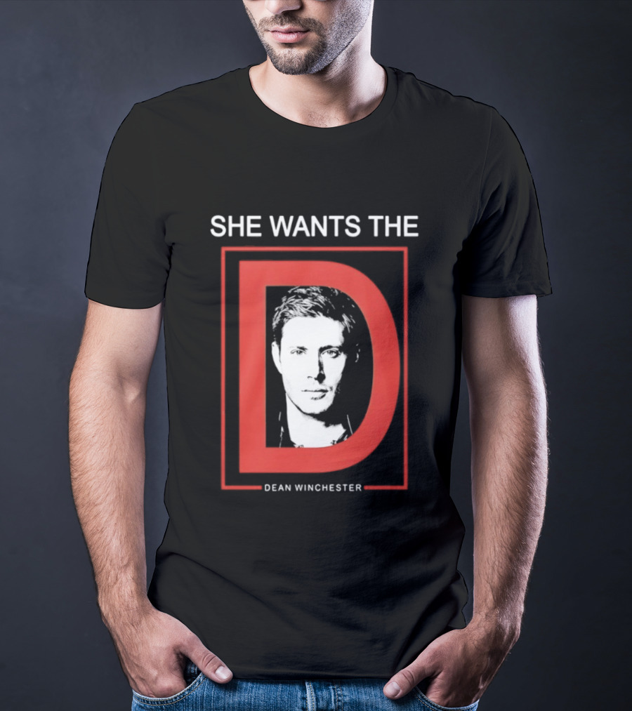 She Wants The D Dean Winchester Supernatural Fan Favorite T-Shirt