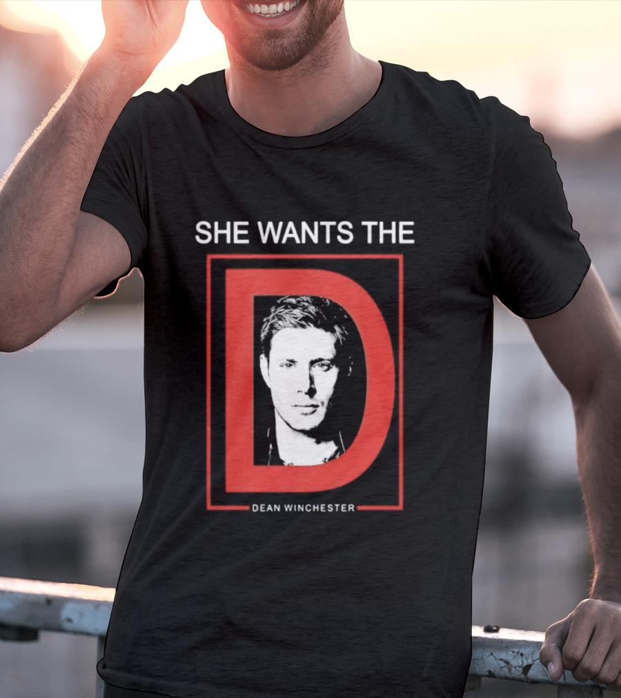She Wants The D Dean Winchester Supernatural Fan Favorite T-Shirt