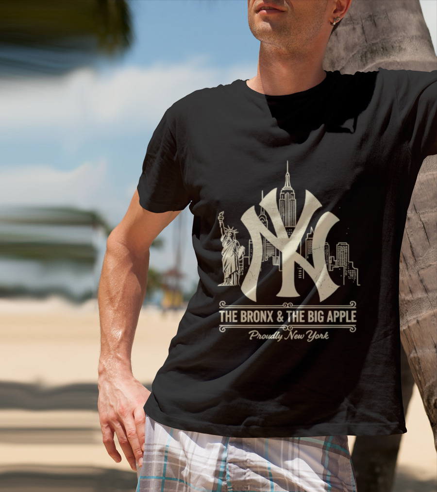 The Bronx And The Big Apple Iconic NY Yankees City Skyline Statue Of Liberty Proudly New York T-Shirt
