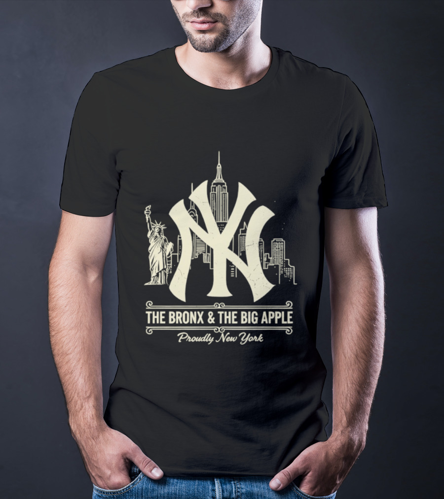 The Bronx And The Big Apple Iconic NY Yankees City Skyline Statue Of Liberty Proudly New York T-Shirt