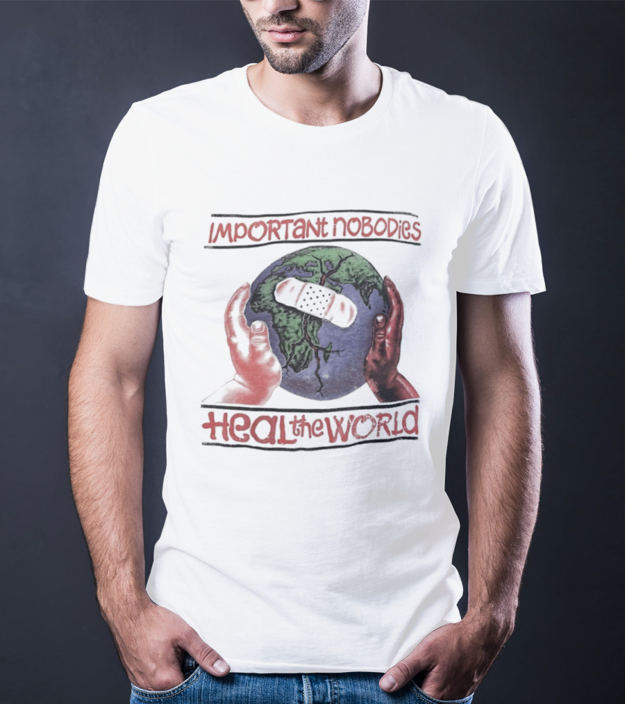 Important Nobodies Heal The World Earth Artwork Patch Band Aid Hands T-Shirt