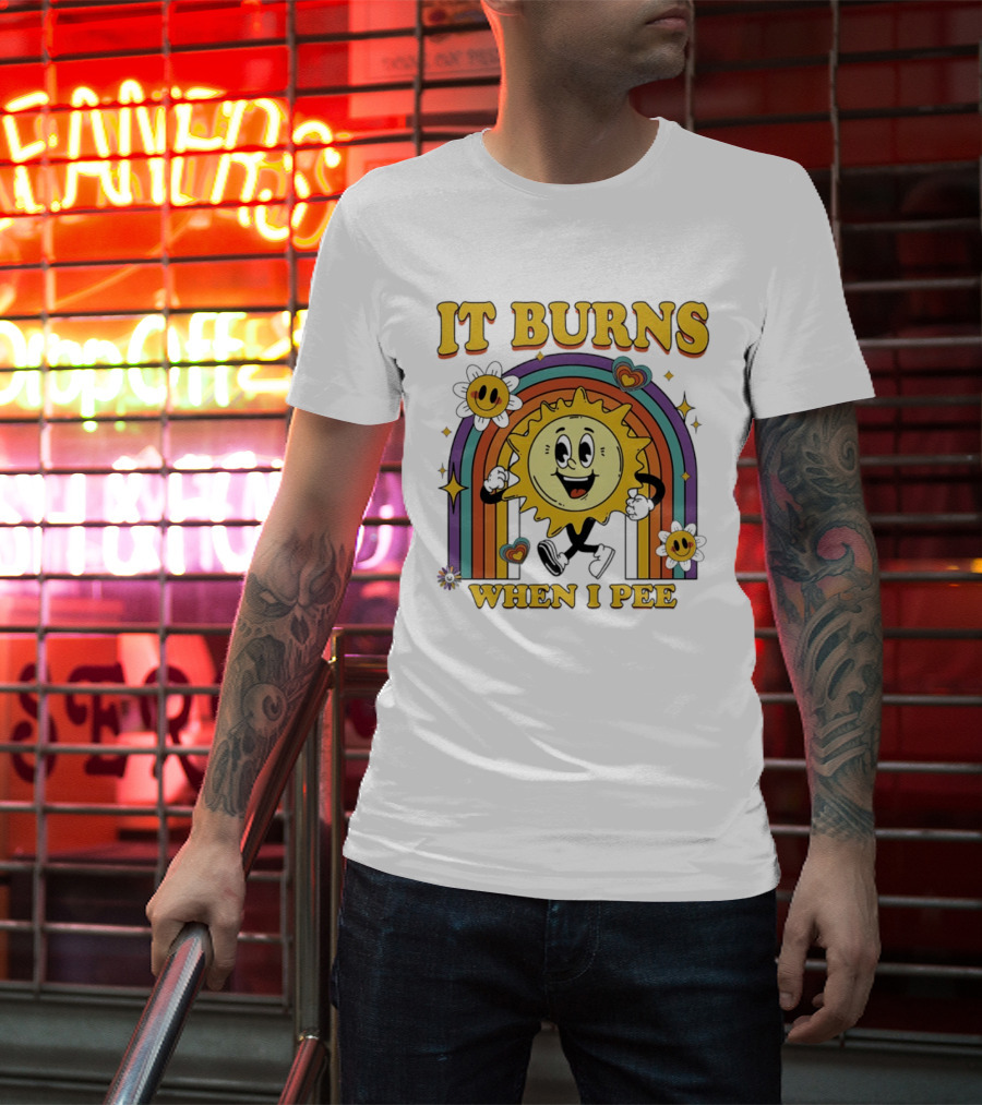 It Burns When I Pee 70s Retro Sunflower Rainbow Hearts T-Shirt