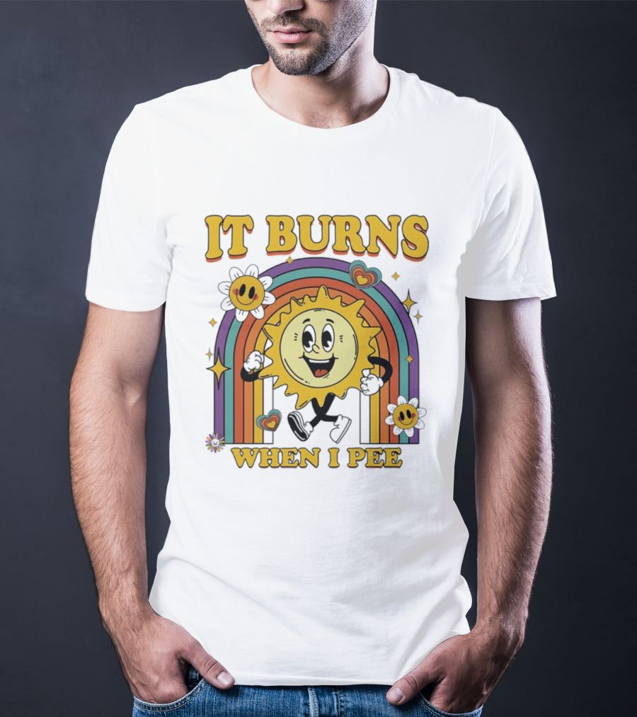 It Burns When I Pee 70s Retro Sunflower Rainbow Hearts T-Shirt