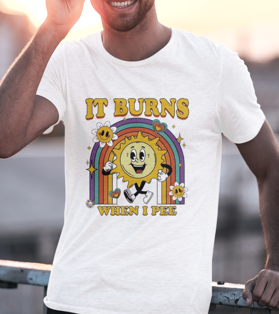 It Burns When I Pee 70s Retro Sunflower Rainbow Hearts T-Shirt