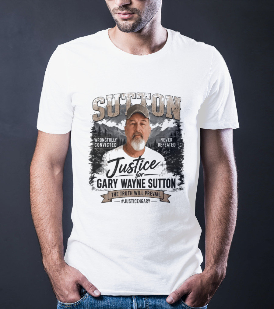 Sutton Justice For Gary Wayne Sutton The Truth Will Prevail #Justice4Gary T-Shirt