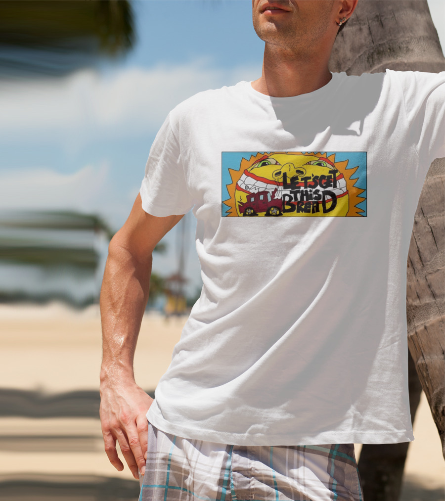 Let's Get This Bread Funny Sun Face And Train T-Shirt
