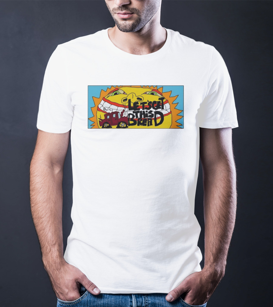 Let's Get This Bread Funny Sun Face And Train T-Shirt