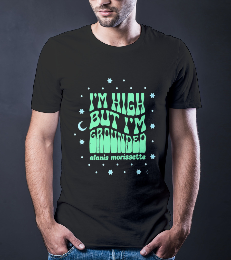 I'm High But I'm Grounded Alanis Morissette Stars And Moon T-Shirt