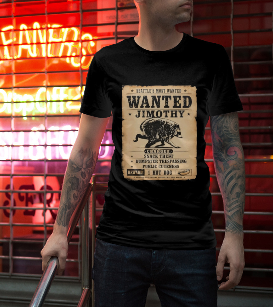 Seattle's Most Wanted Jimothy Raccoon Snack Theft Dumpster Trespassing Public Cuteness Reward 1 Hot Dog T-Shirt