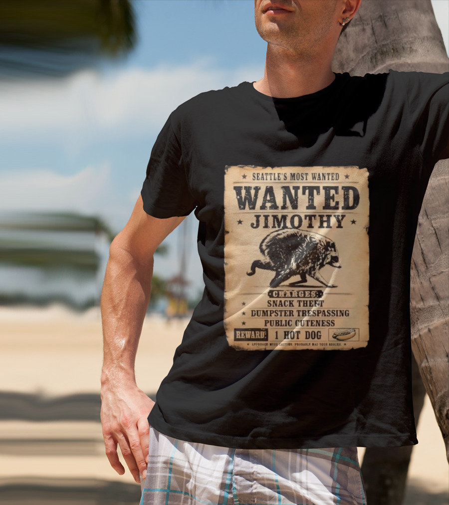Seattle's Most Wanted Jimothy Raccoon Snack Theft Dumpster Trespassing Public Cuteness Reward 1 Hot Dog T-Shirt