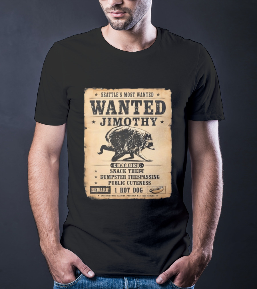 Seattle's Most Wanted Jimothy Raccoon Snack Theft Dumpster Trespassing Public Cuteness Reward 1 Hot Dog T-Shirt