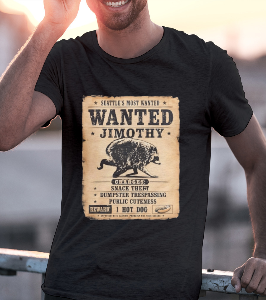 Seattle's Most Wanted Jimothy Raccoon Snack Theft Dumpster Trespassing Public Cuteness Reward 1 Hot Dog T-Shirt