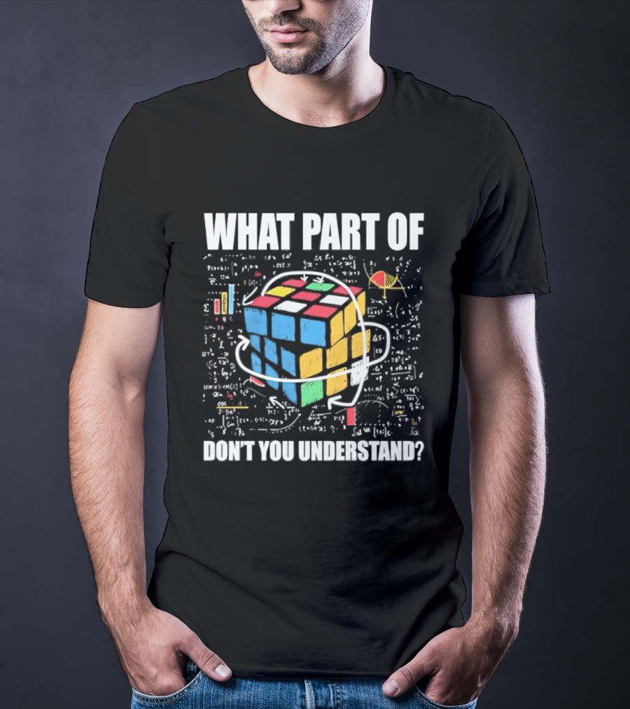 What Part Of Cube Math Don't You Understand T-Shirt