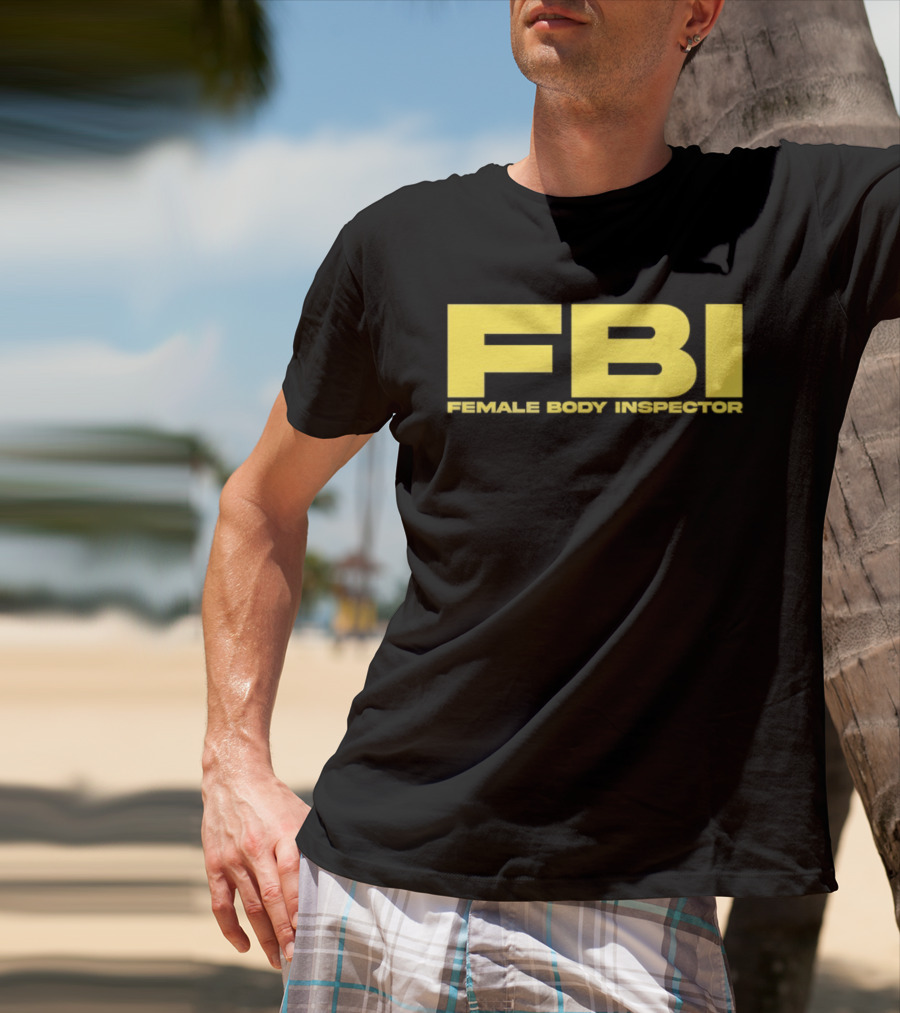 FBI Female Body Inspector Humor Bold Yellow T-Shirt