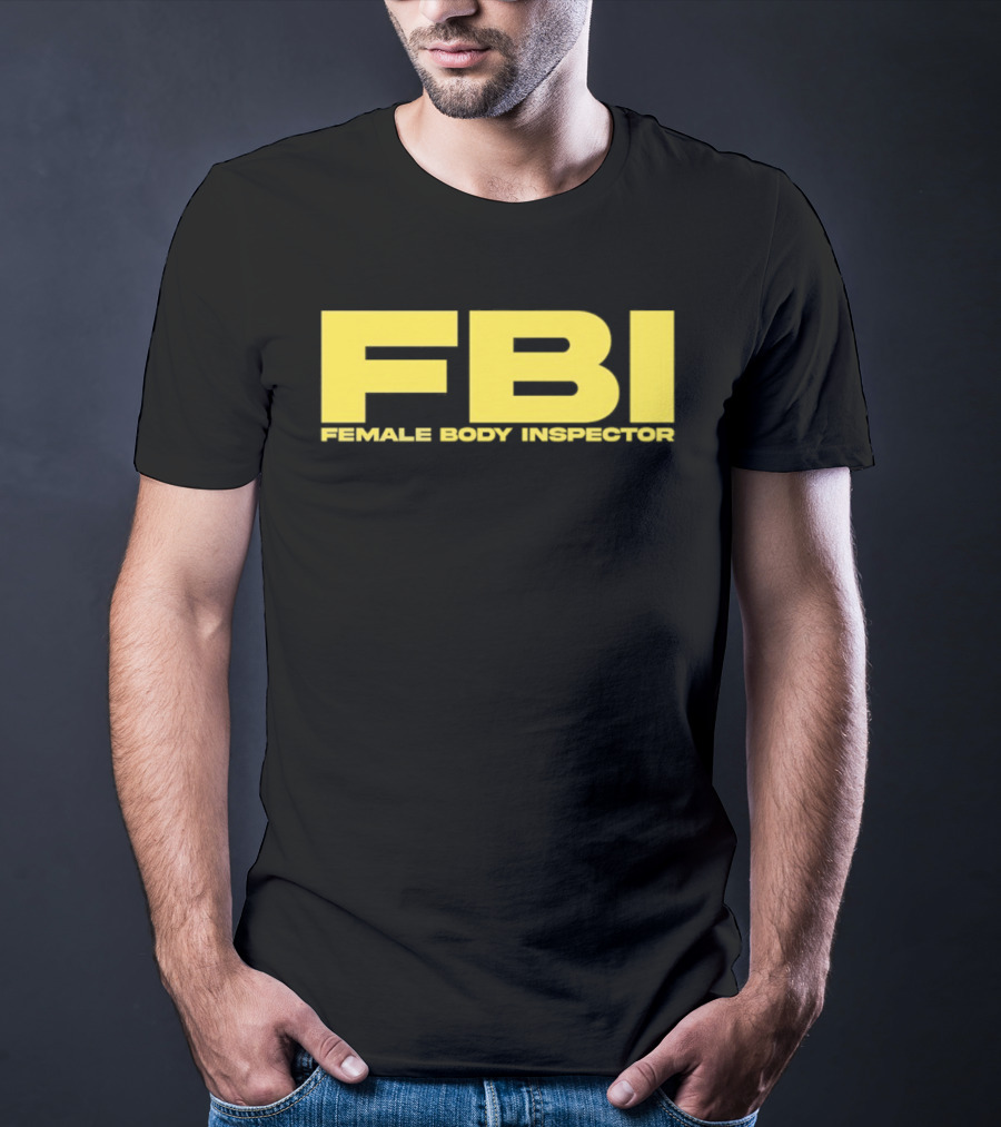 FBI Female Body Inspector Humor Bold Yellow T-Shirt