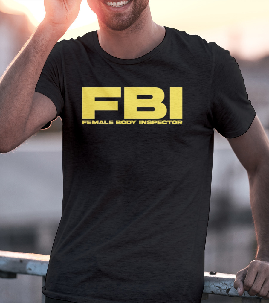 FBI Female Body Inspector Humor Bold Yellow T-Shirt