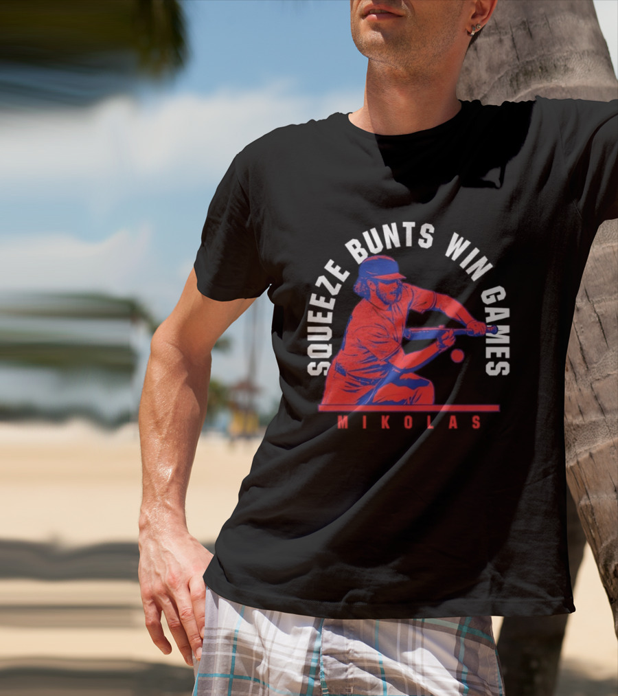 Squeeze Bunts Win Games Mikolas Washington 10 4 Philadelphia T-Shirt