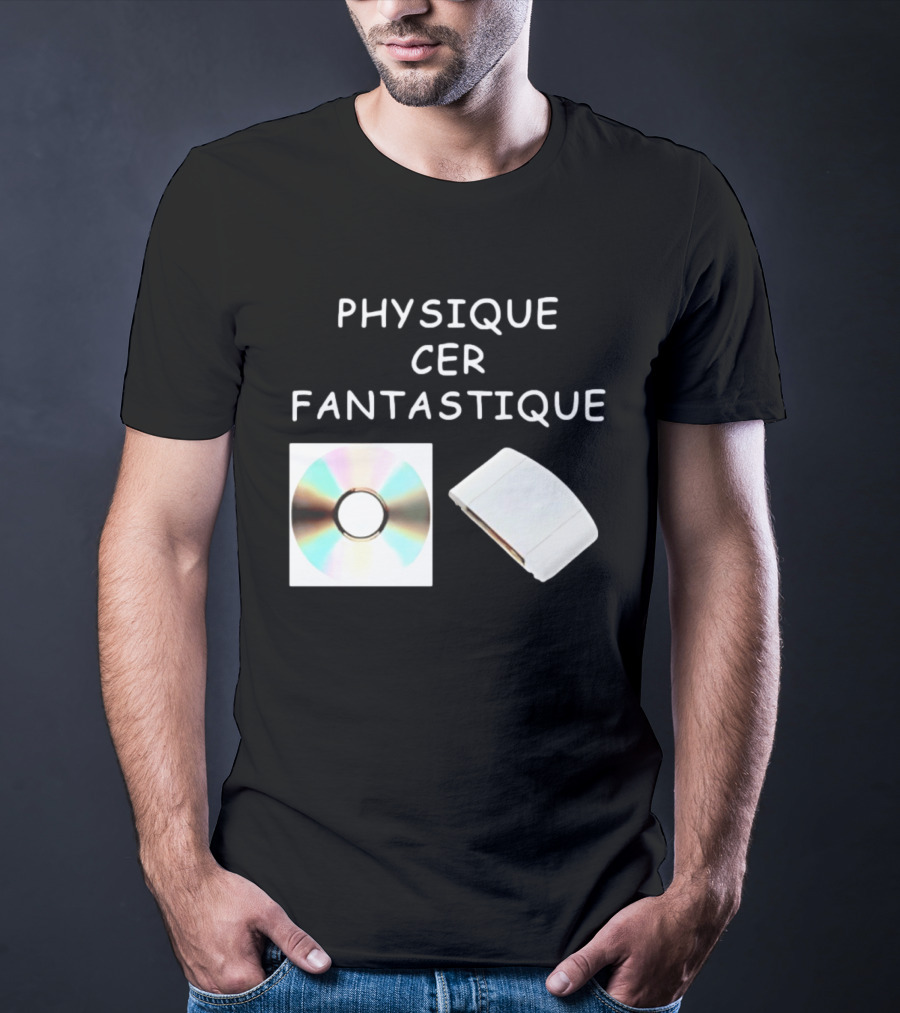 Physique Cer Fantastique Cd French Humor Vintage Technology Device T-Shirt