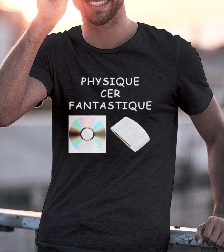 Physique Cer Fantastique Cd French Humor Vintage Technology Device T-Shirt