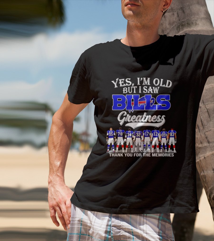 Yes I'm Old But I Saw Bills Greatness Thank You For The Memories T-Shirt
