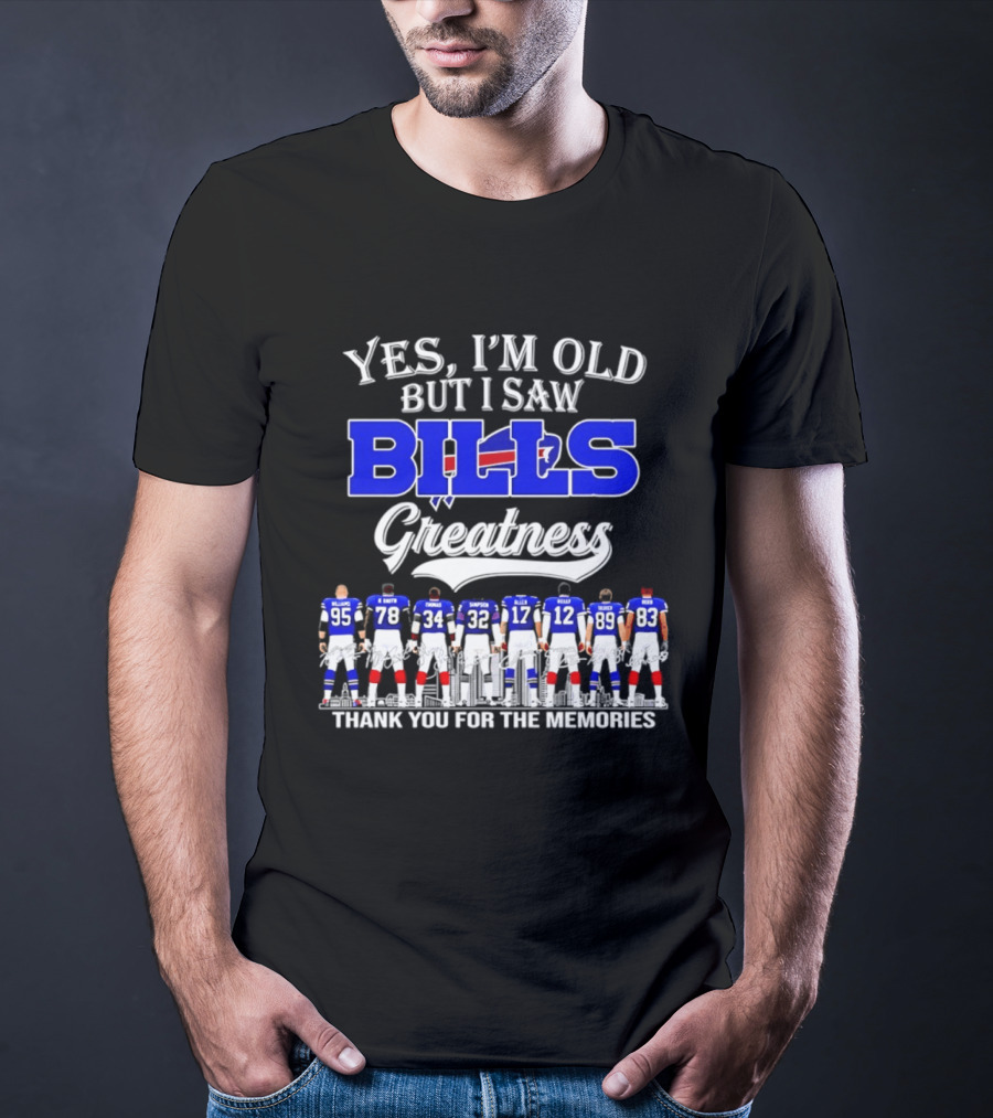 Yes I'm Old But I Saw Bills Greatness Thank You For The Memories T-Shirt