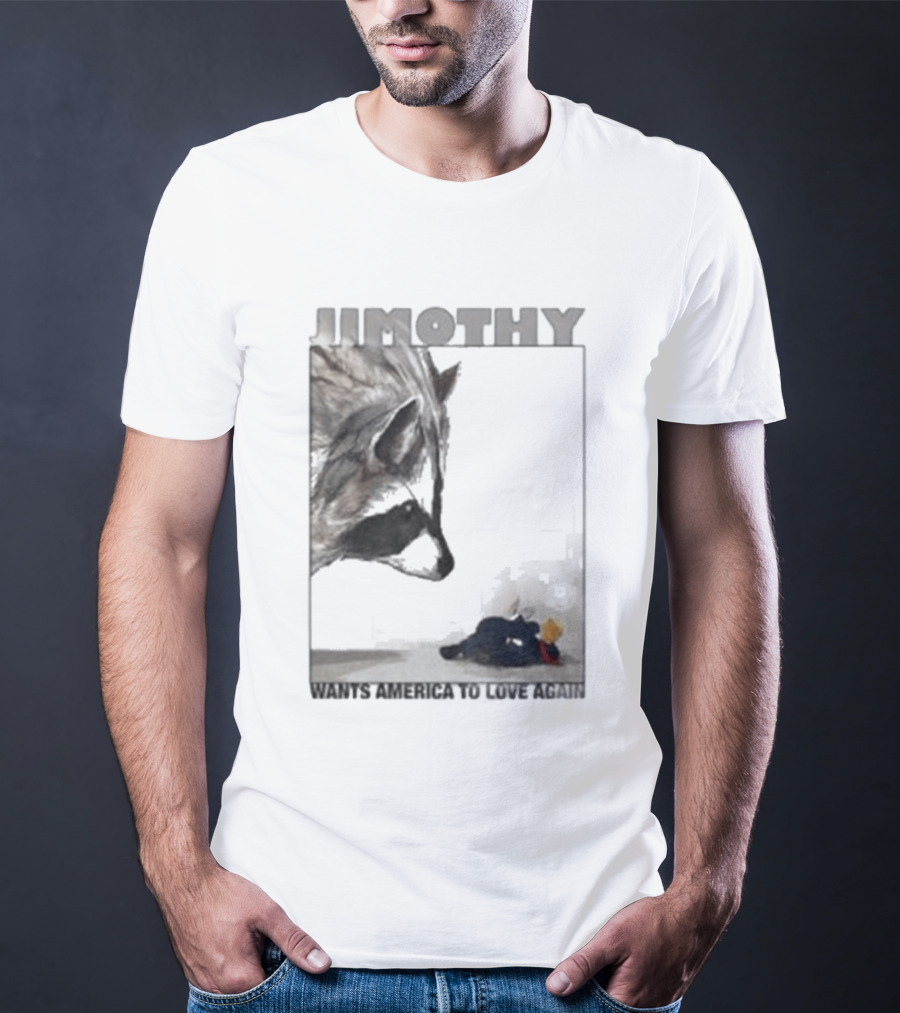 Jimothy Raccoon Wants America To Love Again Patriotic Message T-Shirt