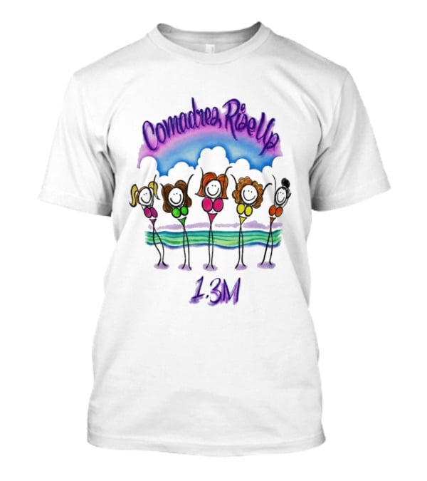 Comadres Rise Up 1.3M Celebration T-Shirt