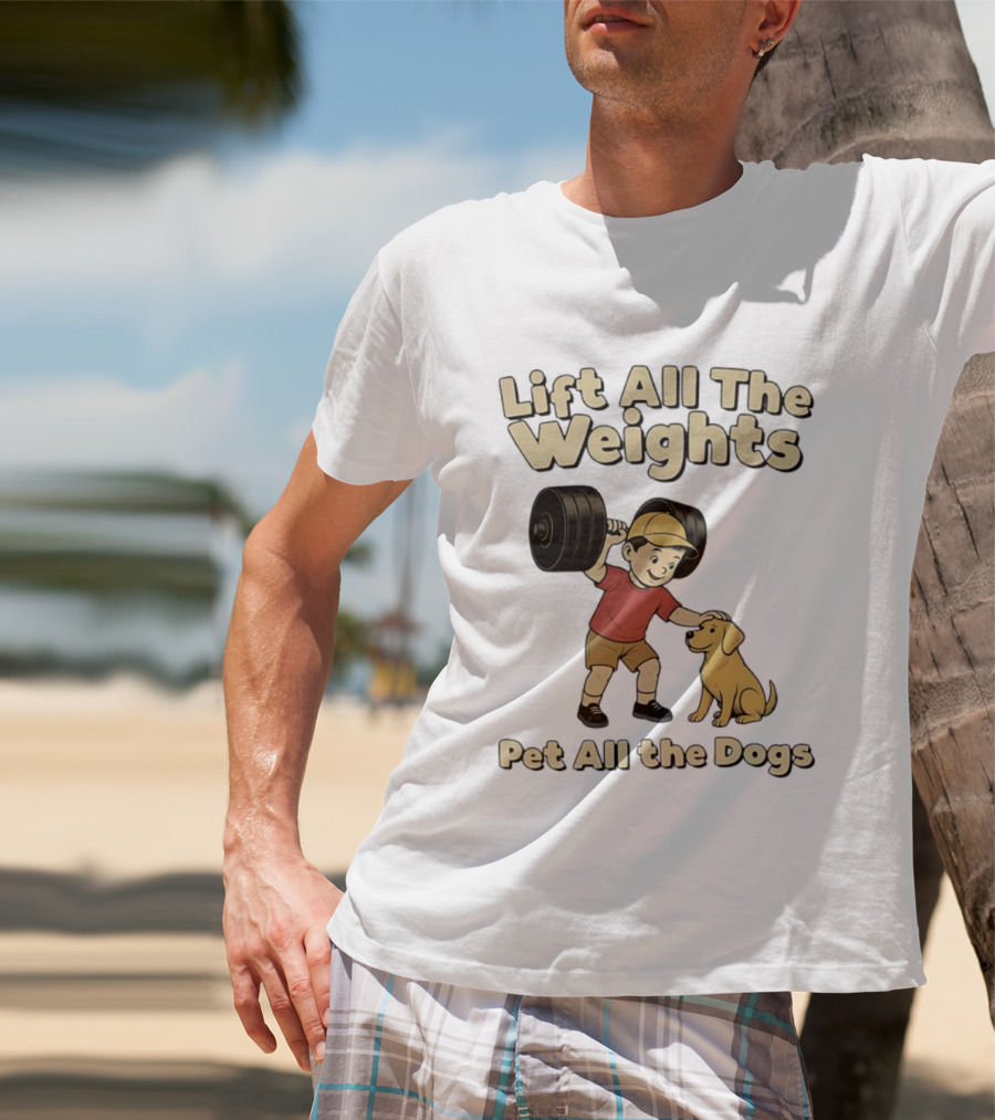 Lift All The Weights Pet All The Dogs Fitness Humor T-Shirt
