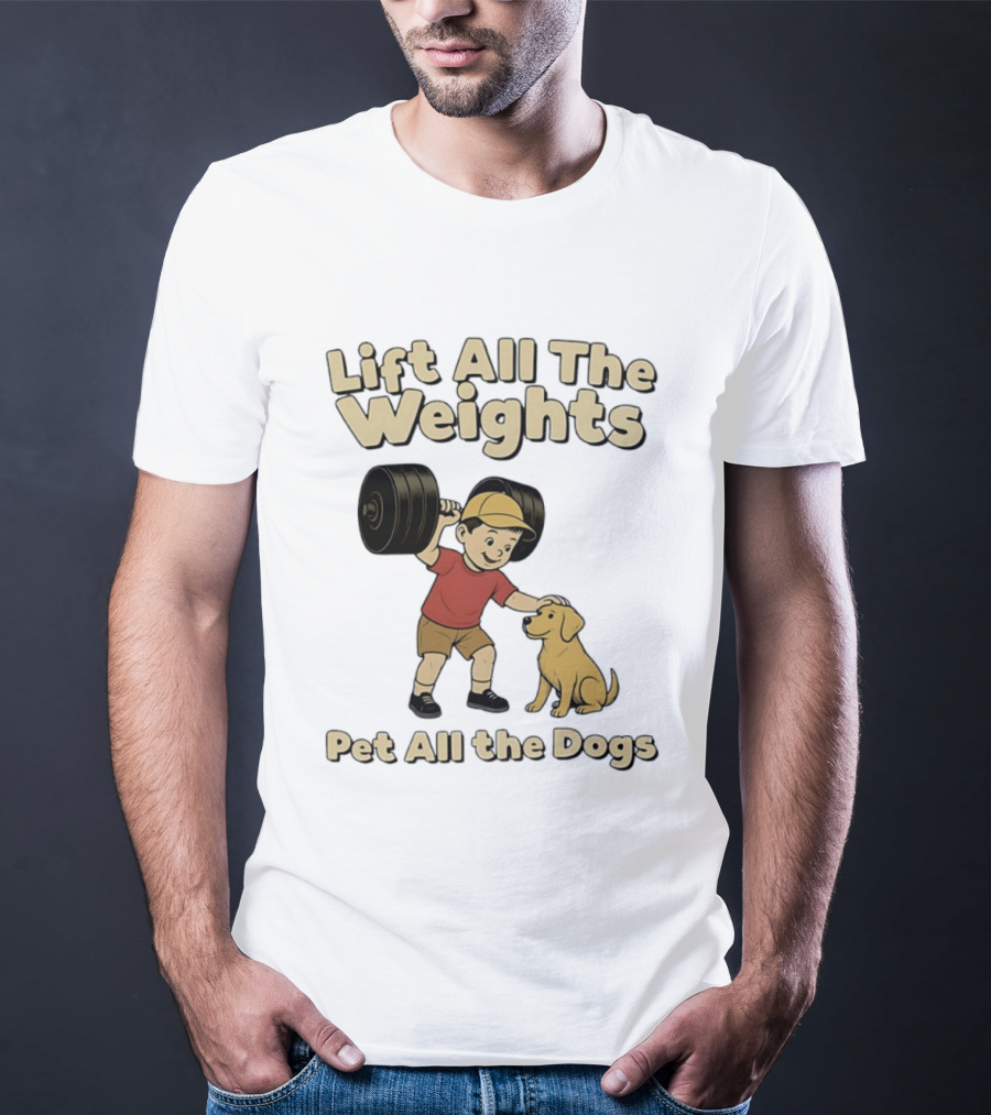 Lift All The Weights Pet All The Dogs Fitness Humor T-Shirt