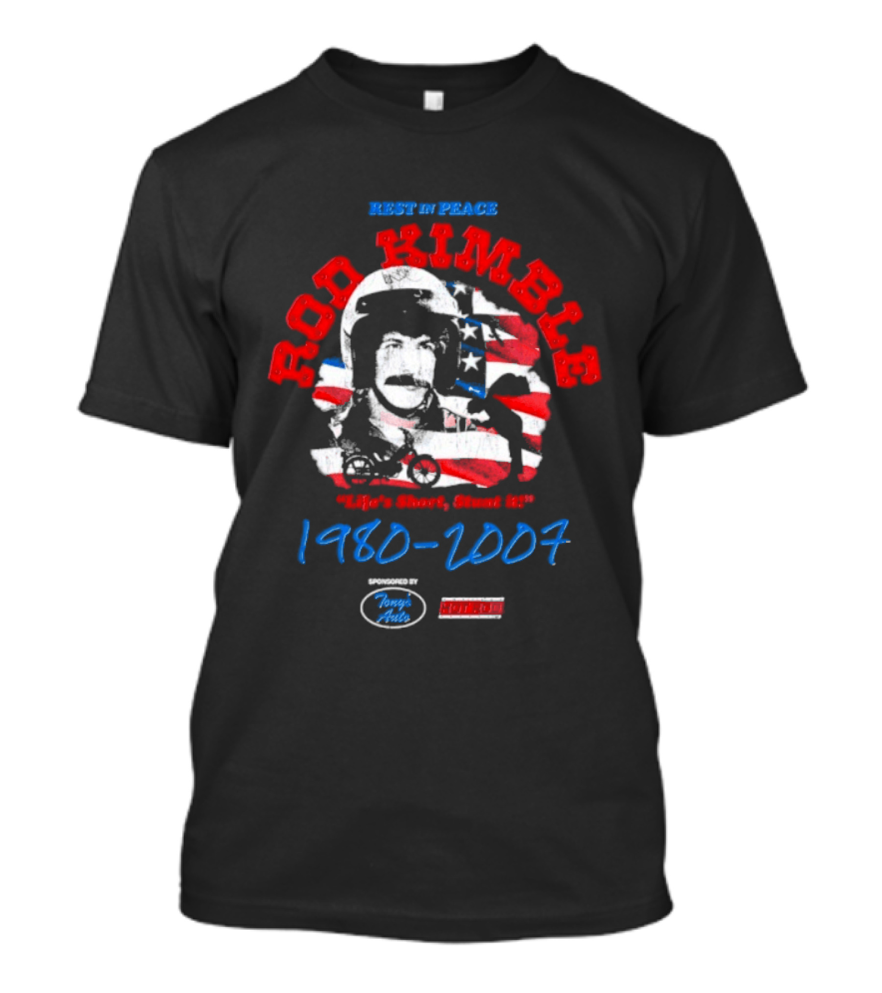 Rest In Peace Rod Kimble Life's Short Stunt It 1980 2007 America Stars And Stripes T-Shirt