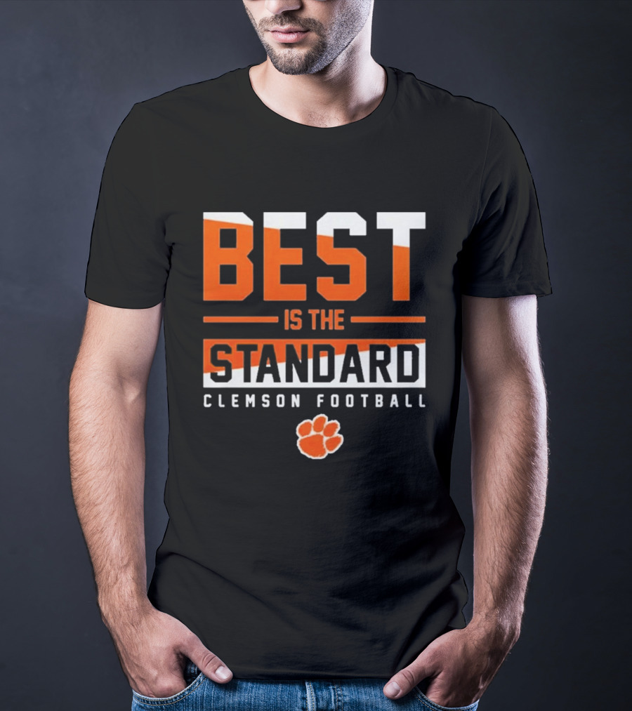 Best Is The Standard Clemson Football T-Shirt