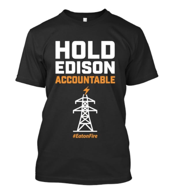 Hold Edison Accountable Power Line #EdisonFire T-Shirt