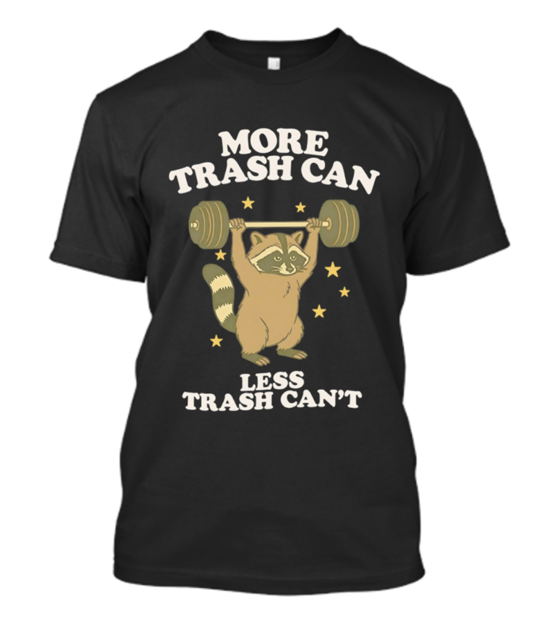 More Trash Can Less Trash Can't Raccoon Weightlifting Stars T-Shirt