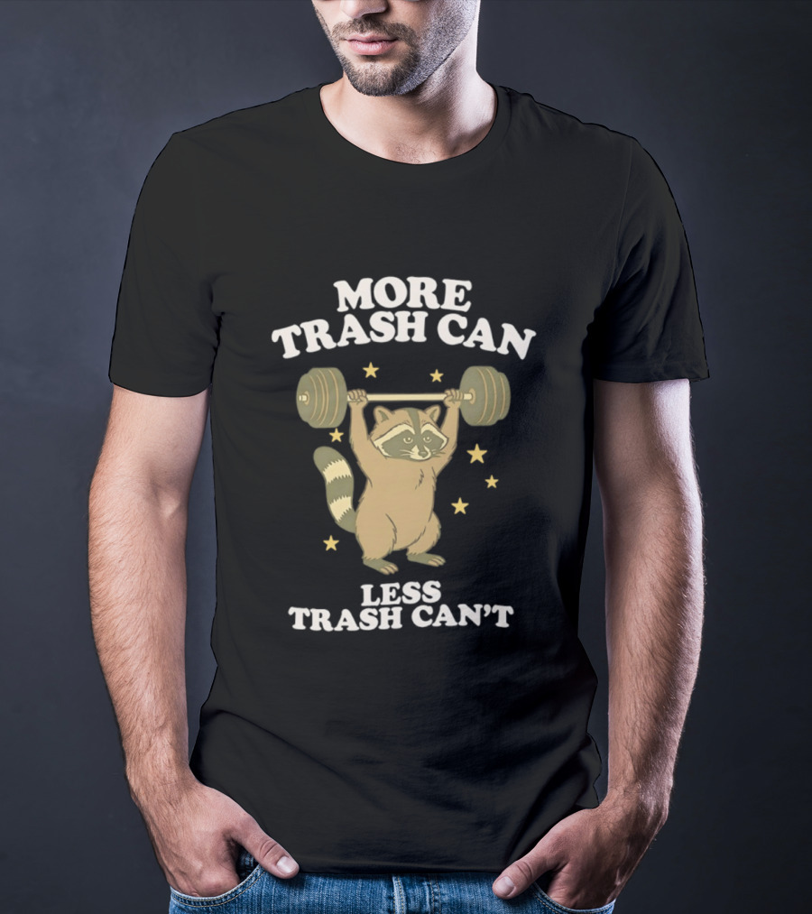 More Trash Can Less Trash Can't Raccoon Weightlifting Stars T-Shirt