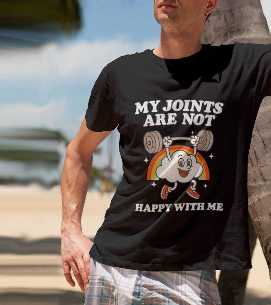 My Joints Are Not Happy With Me Weightlifting Cloud Rainbow T-Shirt