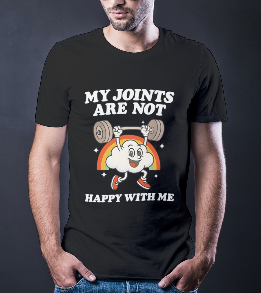 My Joints Are Not Happy With Me Weightlifting Cloud Rainbow T-Shirt