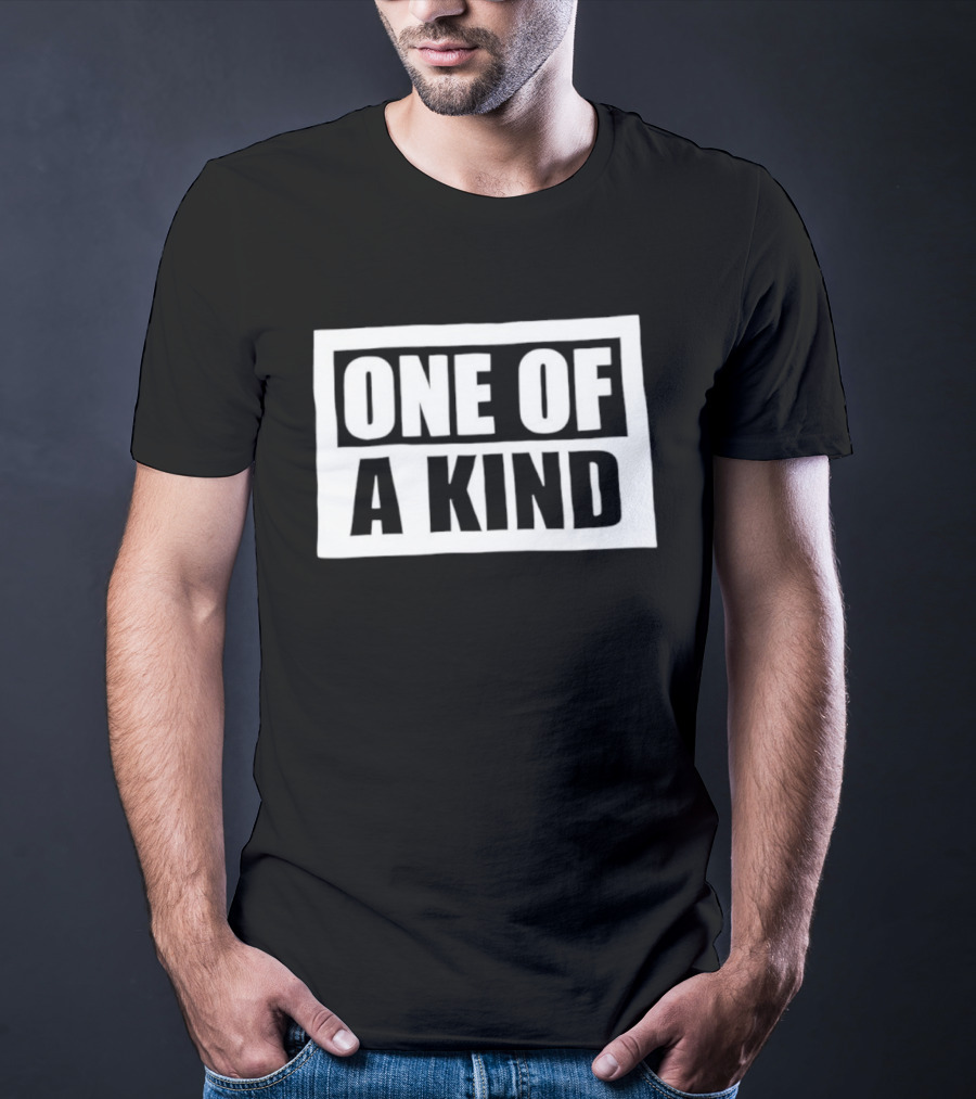 One Of A Kind T-Shirt