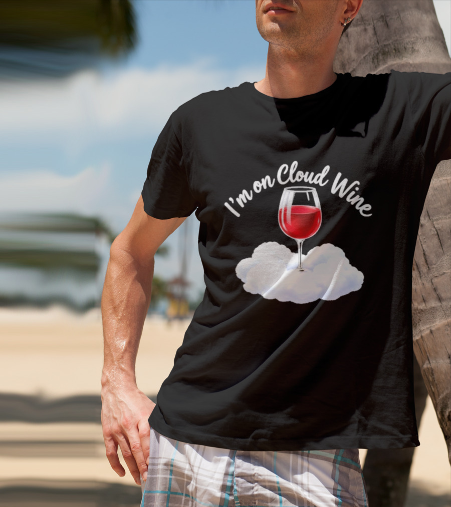 I'm On Cloud Wine Glass Red Drink Cloud T-Shirt