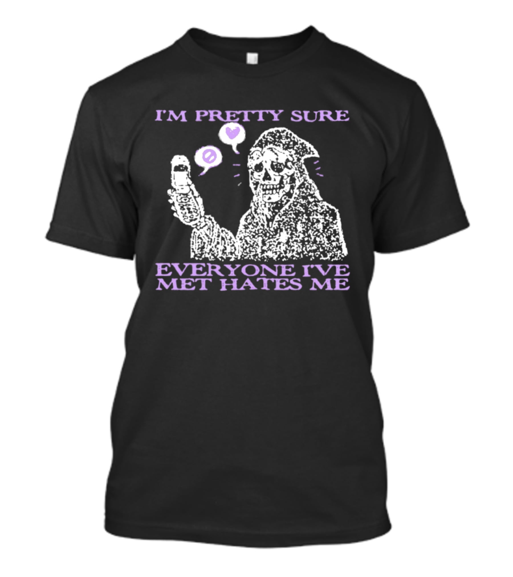 I'm Pretty Sure Everyone I've Met Hates Me Ghost Emoji Phone T-Shirt