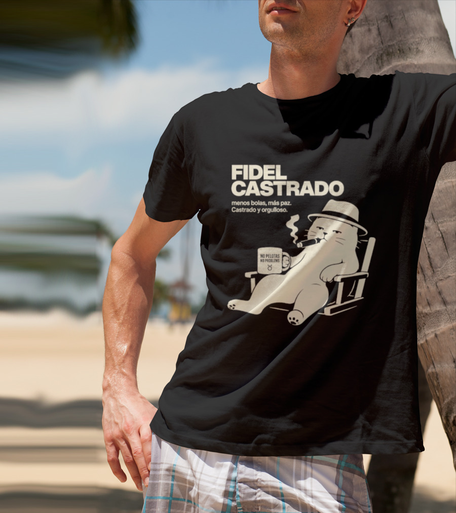 Fidel Castrado Menos Bolas Mas Paz Cat Con Silla Sombrero Cigarro T-Shirt
