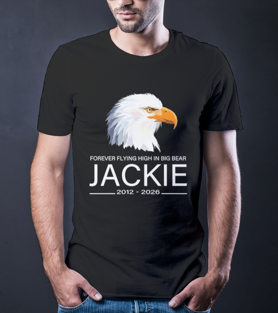 Jackie Forever Flying High 2012 2026 Big Bear Eagle T-Shirt