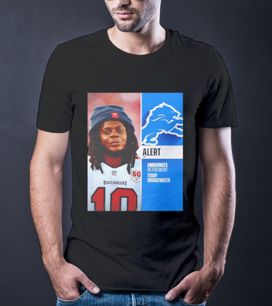 Detroit Lions Alert Announces Retirement Teddy Bridgewater Buccaneers T-Shirt